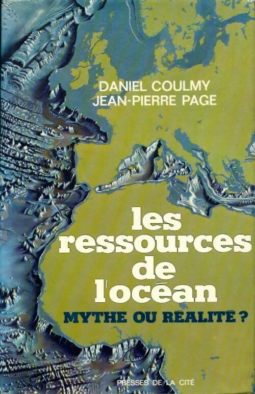 Les ressources de l'océan. Mythe ou réalité ? - Daniel Coulmy -  Presses de la Cité GF - Livre