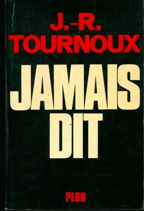 Jamais dit - Jean-Raymond Tournoux -  Plon GF - Livre