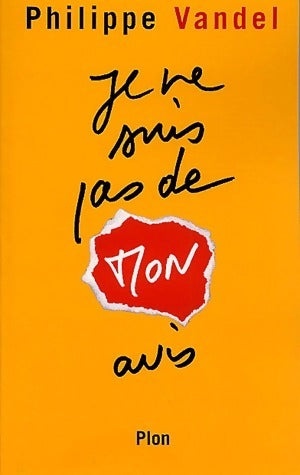 Livrenpoche : Je ne suis pas de mon avis - Philippe Vandel - Livre