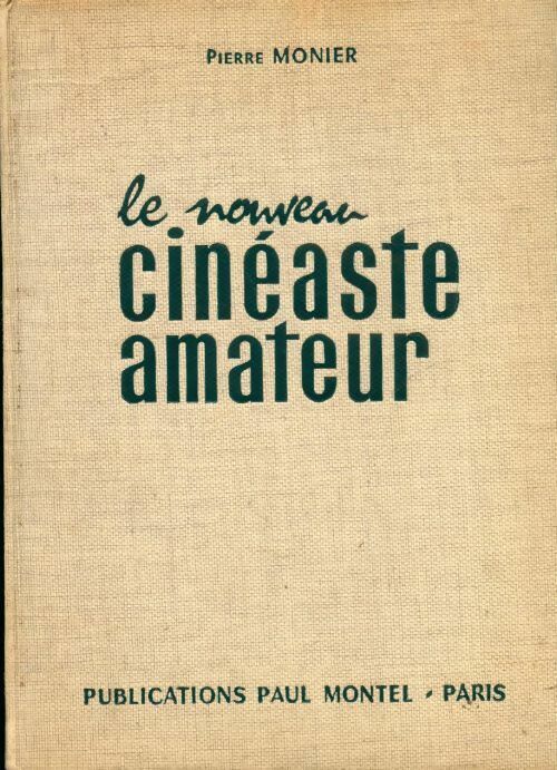 Livrenpoche : Le nouveau cinéaste amateur - Pierre Monier - Livre