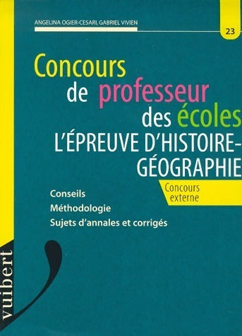 Livrenpoche : Le concours externe de professeur des écoles. L'épreuve d'histoire-géographie - Angelina Ogier-Cesari, Gabriel Vivien - Livre