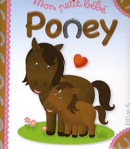 Livrenpoche : Mon petit bébé poney - Nathalie Bélineau - Livre