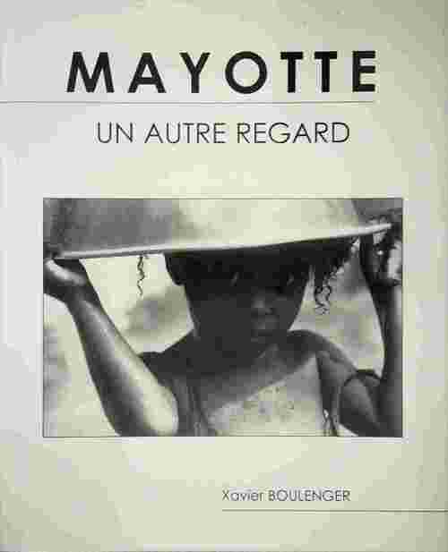 Livrenpoche : Mayotte. Un autre regard - Xavier Boulanger - Livre