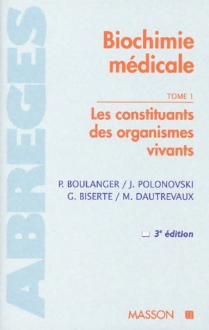 Livrenpoche : Biochimie médicale Tome I : Les constituants des organismes vivants - Collectif - Livre
