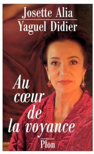 Livrenpoche : Au coeur de la voyance - Josette Alia, Yaguel Didier - Livre