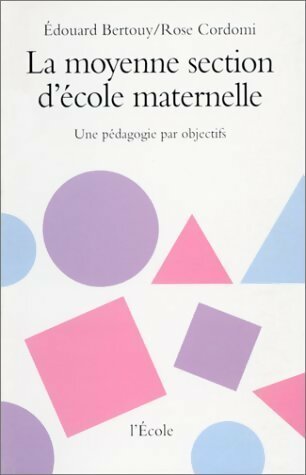 Livrenpoche : La moyenne section d'école maternelle. Une pédagogie par objectifs - Edouard Bertouy - Livre