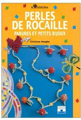 Livrenpoche : Perles de rocaille. Parures et petits bijoux - Christine Hooghe - Livre