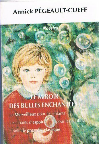Livrenpoche : Le miroir des bulles enchantées - Annick Pegeault-Cueff - Livre