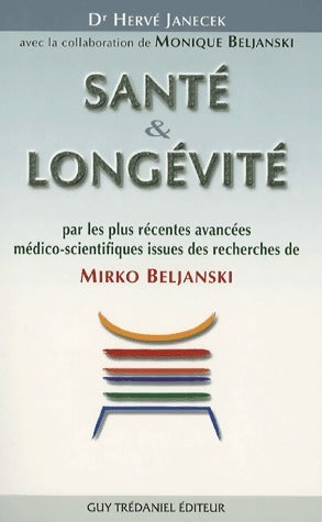 Livrenpoche : Santé et longévité. Par les plus récentes avancées médico-scientifiques issues des recherches de Mirko Beljanski - Hervé Janecek - Livre