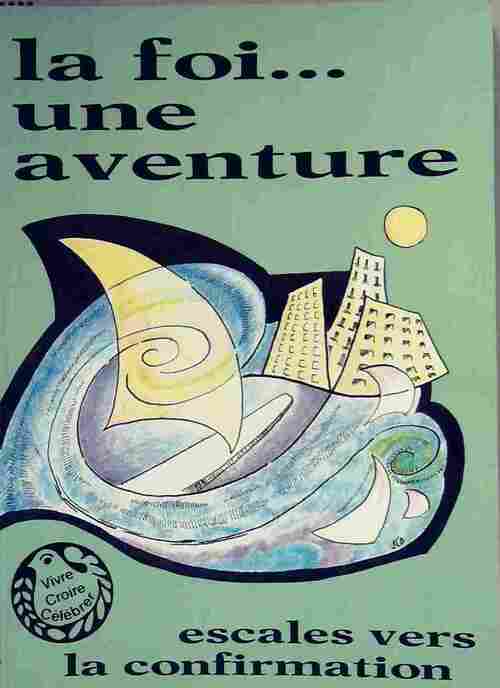 Livrenpoche : La foi... une aventure. Escales vers la confirmation - Collectif - Livre