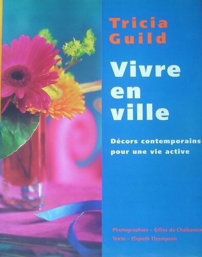 Vivre en ville. Décors contemporains pour une vie active - Tricia Guild -  France Loisirs GF - Livre