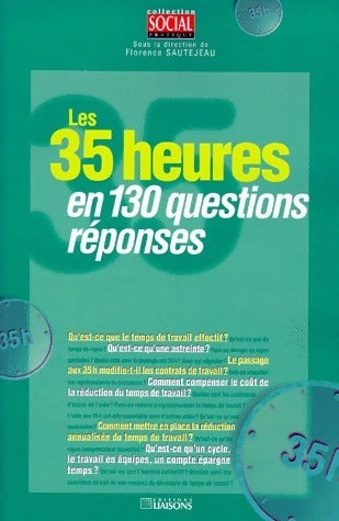 Les 35 heures en 130 questions-réponses - Florence Sautejeau -  Liaisons Sociales - Livre