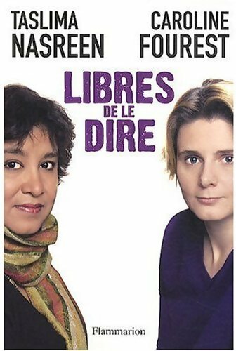 Livrenpoche : Libres de le dire - Taslima Nasreen, Caroline Fourest - Livre