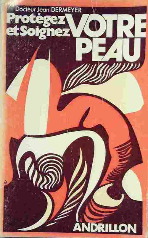 Livrenpoche : Protégez et soignez votre peau - Jean Dermeyer - Livre