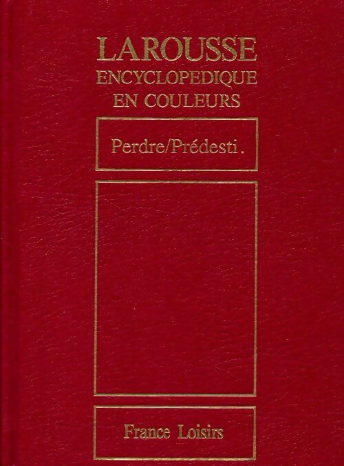 Larousse encyclopédique en couleurs Tome XVII : Perdre / Predesti - Collectif -  Larousse encyclopédique en couleurs - Livre