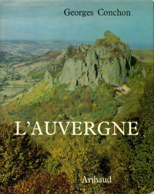 L'Auvergne - Georges Conchon -  Arthaud GF - Livre
