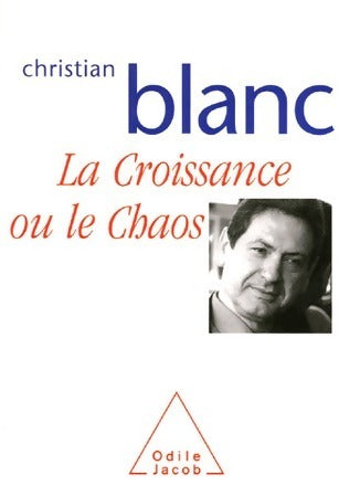 Livrenpoche : La croissance ou le chaos - Christian Blanc - Livre