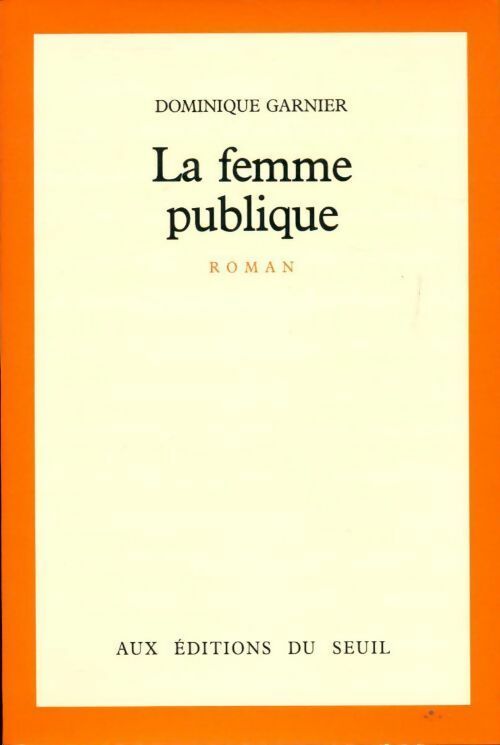 Livrenpoche : La femme publique - Dominique Garnier - Livre