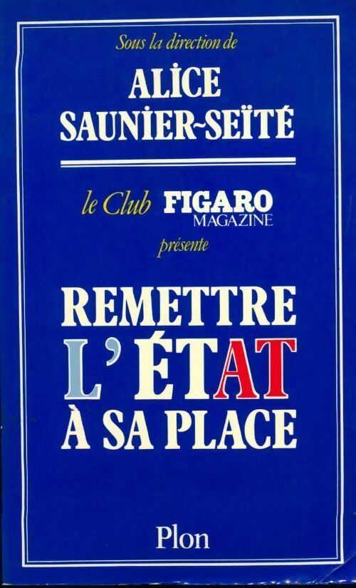 Livrenpoche : Remettre l'Etat a sa place - Alice Saunier-Seite - Livre