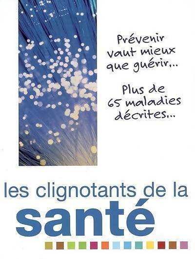 Livrenpoche : Les clignotants de la santé. Prévenir vaut mieux que guérir plus de 65 maladies décrites - Claude De Paz - Livre