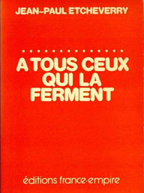 Livrenpoche : A tous ceux qui la ferment ou le prix de la liberté - Jean-Paul Etcheverry - Livre