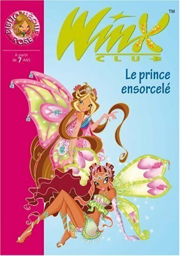 Livrenpoche : Winx club Tome XXV : Le prince ensorcelé - Sophie Marvaud - Livre