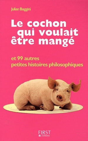 Livrenpoche : Le cochon qui voulait être mangé - Julian Baggini - Livre