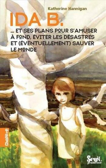 Livrenpoche : Ida B. ... Et ses plans pour s'amuser à fond éviter les désastres et (éventuellement) sauver le monde - Katherine Hannigan - Livre