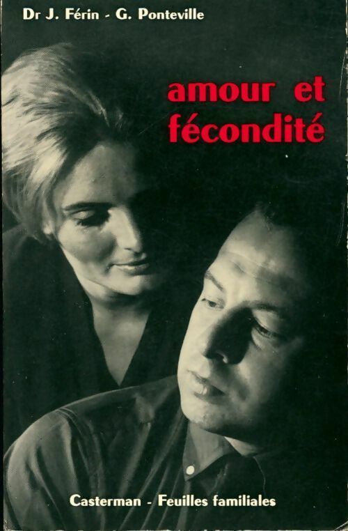 Livrenpoche : Amour et fécondité. Les époux et la régulation des naissances - J. Férin, G. Ponteville - Livre
