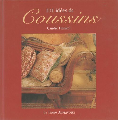 101 idées de coussins - Candie Frankel -  Le temps apprivoisé GF - Livre