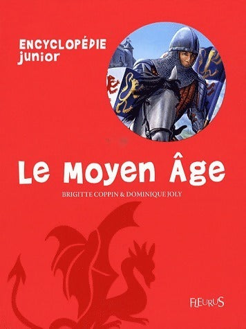 Le Moyen Age - Brigitte Coppin -  Encyclopédie junior - Livre