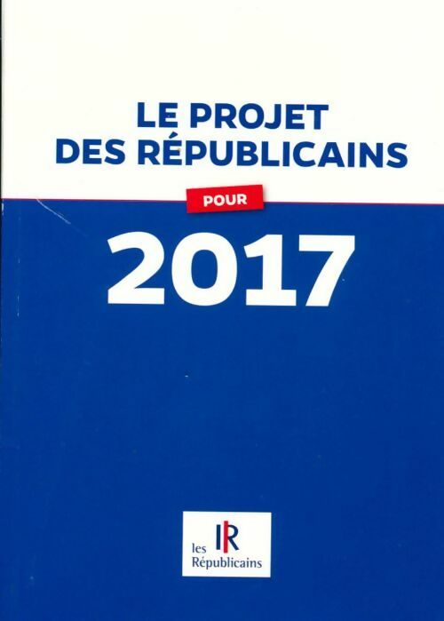 Livrenpoche : Le projet des républicains pour 2017 - Collectif - Livre
