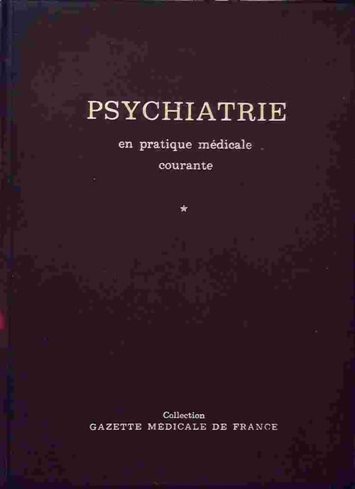 Psychiatrie en pratique médicale courante Tome I - Collectif -  Gazette médicale de France - Livre