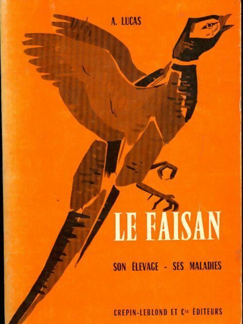 Livrenpoche : Le faisan. Son élevage, ses maladies - A. Lucas - Livre