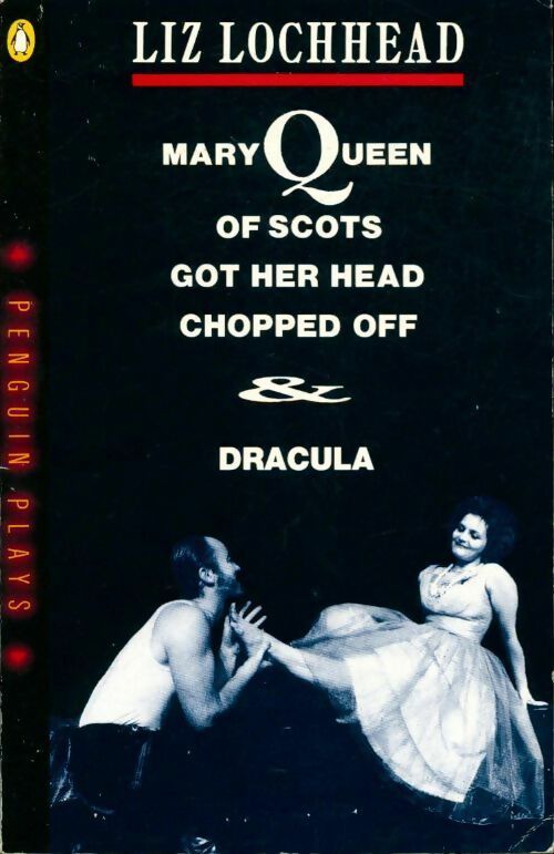 Livrenpoche : Mary Queen of scots got her head choped off / Dracula - Liz Lochhead - Livre