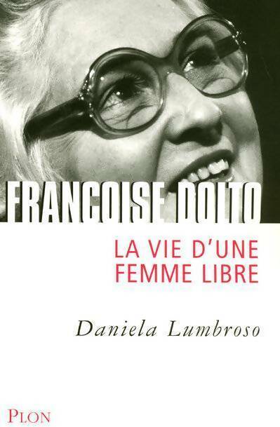 Livrenpoche : Françoise Dolto. La vie d'une femme libre - Daniela Lumbroso - Livre