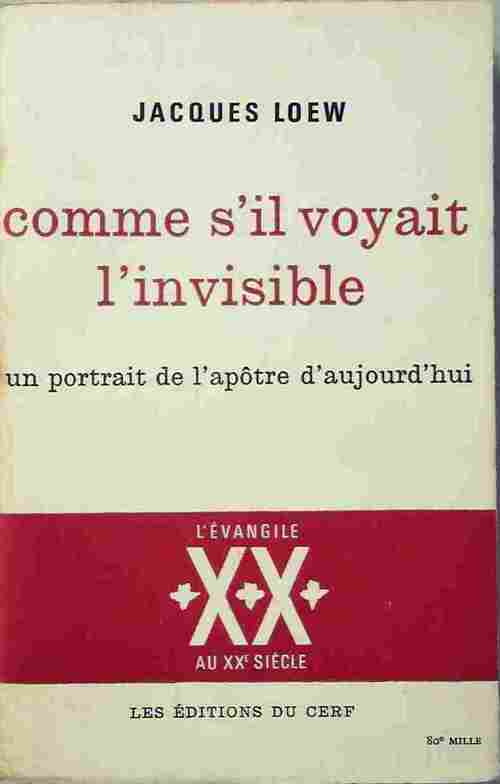 Comme s'il voyait l'invisible - Jacques Loew -  L'Evangile au XXe siècle - Livre
