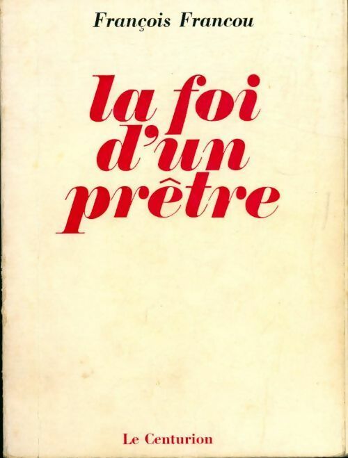 Livrenpoche : La foi d'un prêtre - François Francou - Livre