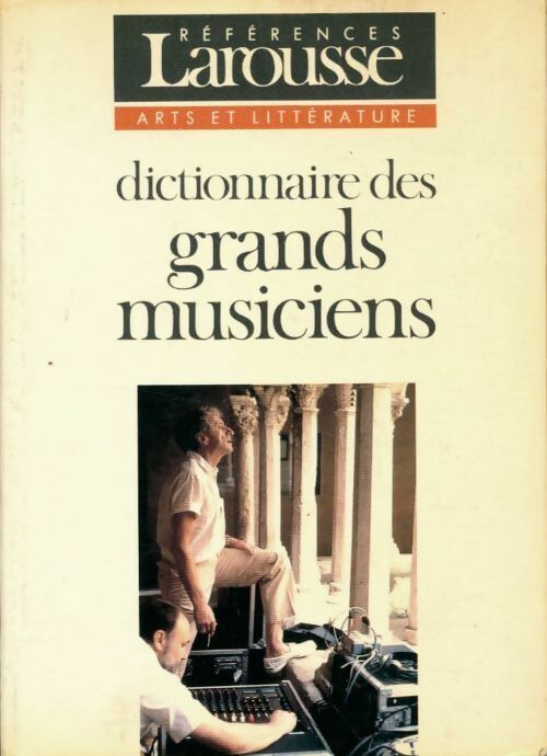 Livrenpoche : Dictionnaire des grands musiciens Tome II - Marc Vignal - Livre