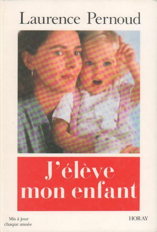 Livrenpoche : J'élève mon enfant - Laurence Pernoud - Livre