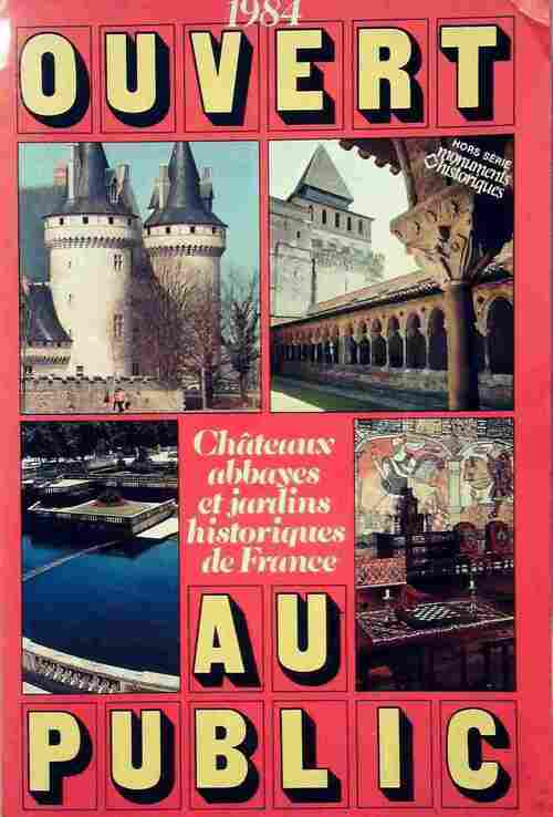 Livrenpoche : Ouvert au public 1984. Châteaux, abbayes et jardins historiques de France - Collectif - Livre