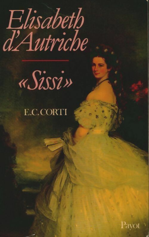 Livrenpoche : Elisabeth d'Autriche, Sissi - Egon Caesar Corti - Livre