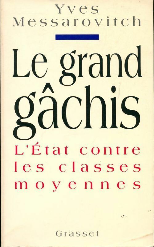 Livrenpoche : Le grand gâchis. L'Etat contre les classes moyennes - Yves Messarovitch - Livre