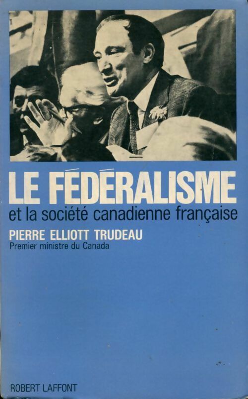 Livrenpoche : Le fédéralisme et la société canadienne française - Pierre Elliott Trudeau - Livre