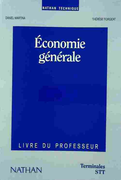 Economie générale Terminale STT. Livre du professeur - Daniel Martina ; Thérèse Forgeat -  Nathan Technique - Livre