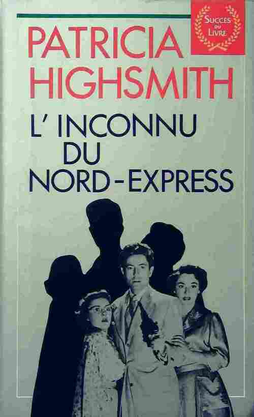 Livrenpoche : L'inconnu du Nord-Express - Patricia Highsmith - Livre