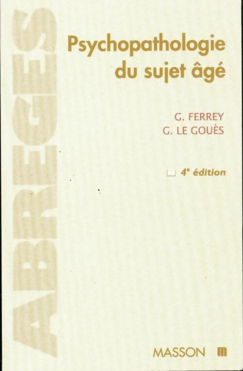Livrenpoche : Psychopathologie du sujet âgé - G. Ferrey, G. Le Gouès - Livre