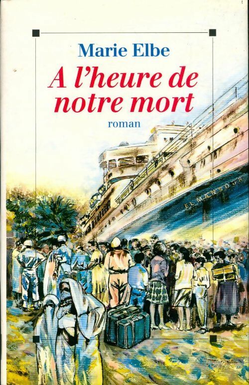 Livrenpoche : A l'heure de notre mort - Marie Elbe - Livre