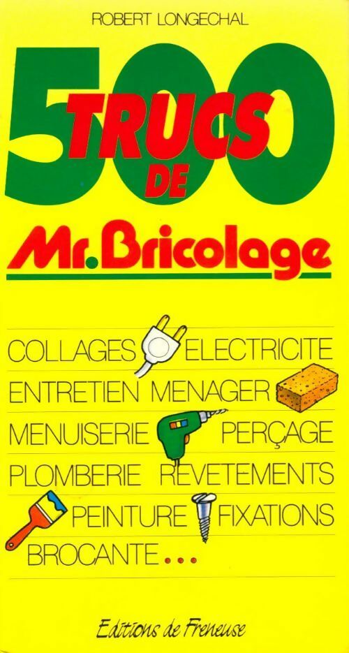 Livrenpoche : 500 trucs de Mr. Bricolage - Robert Longechal - Livre