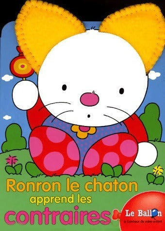 Livrenpoche : Ronron le chaton apprend les contraires - Collectif - Livre